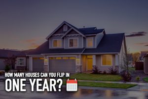 How Many Houses Can You Really Flip in One Year?