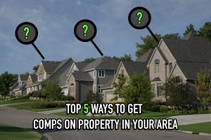 Top 5 Ways to get comps on property
