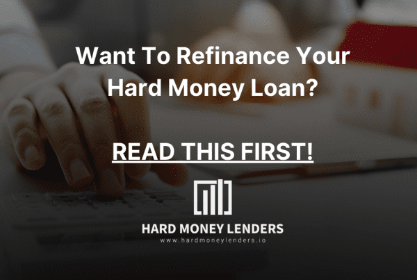 Want To Refinance Your Hard Money Loan